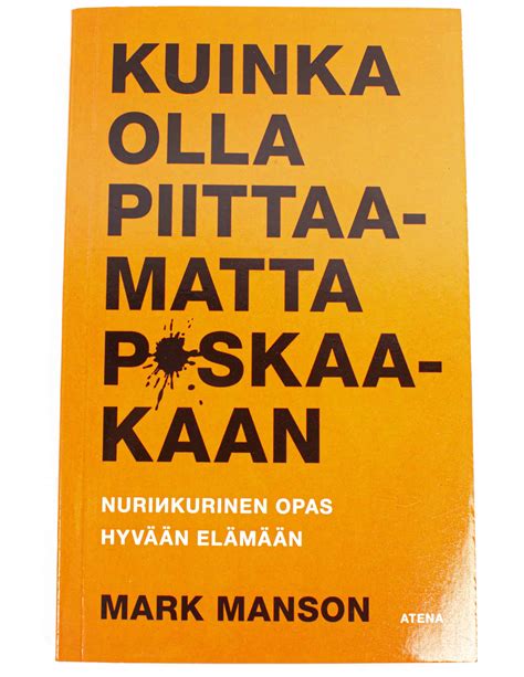 kuinka olla piittaamatta paskaakaan|ÄLÄ YRITÄ OLLA MANSONMARK KUINKA KESKIVERTO。